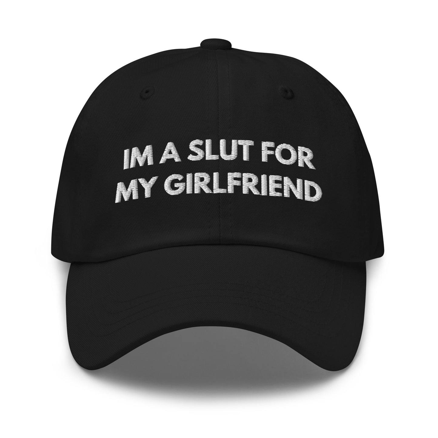 im a slut for my girlfriend Hat