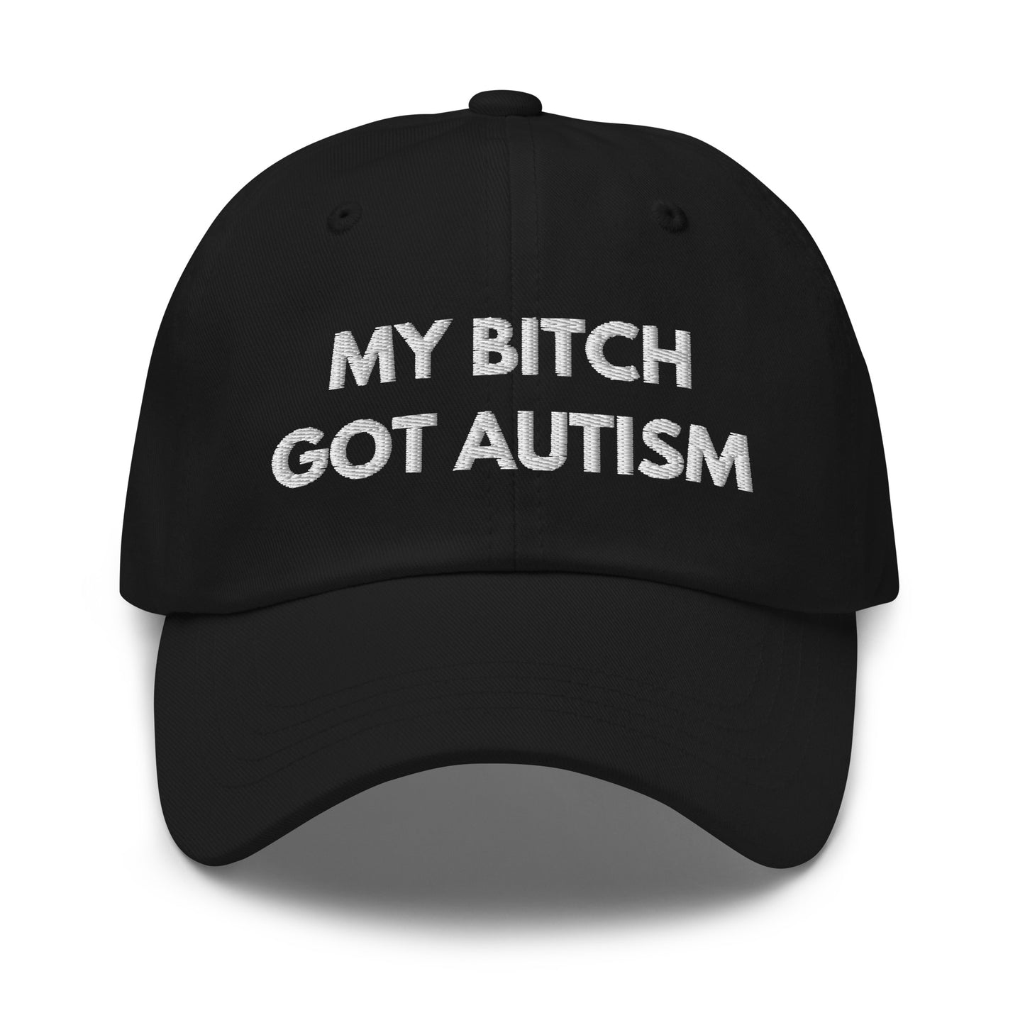 my bitch got autism Hat