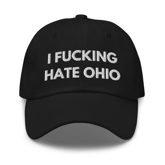 i fuckinng hate ohio Hat