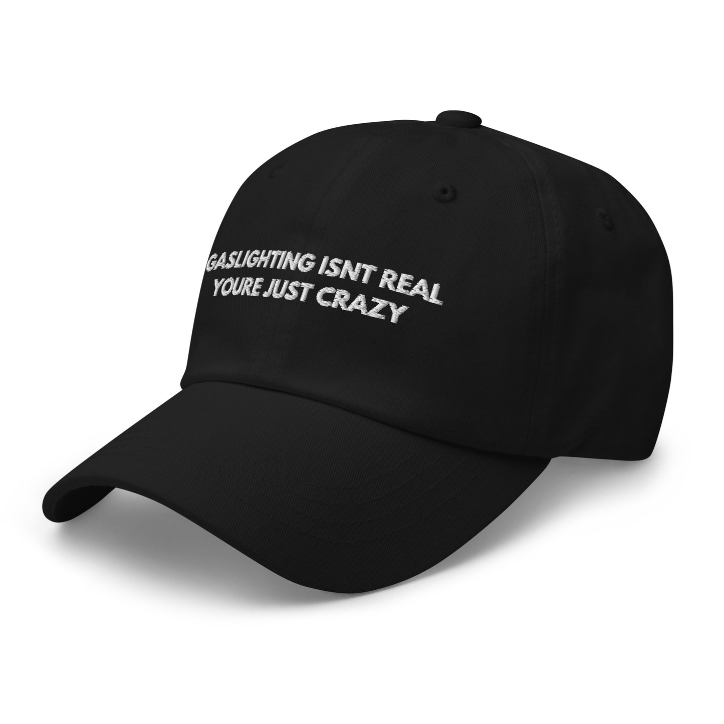 gaslighting isnt real youre just crazy Hat