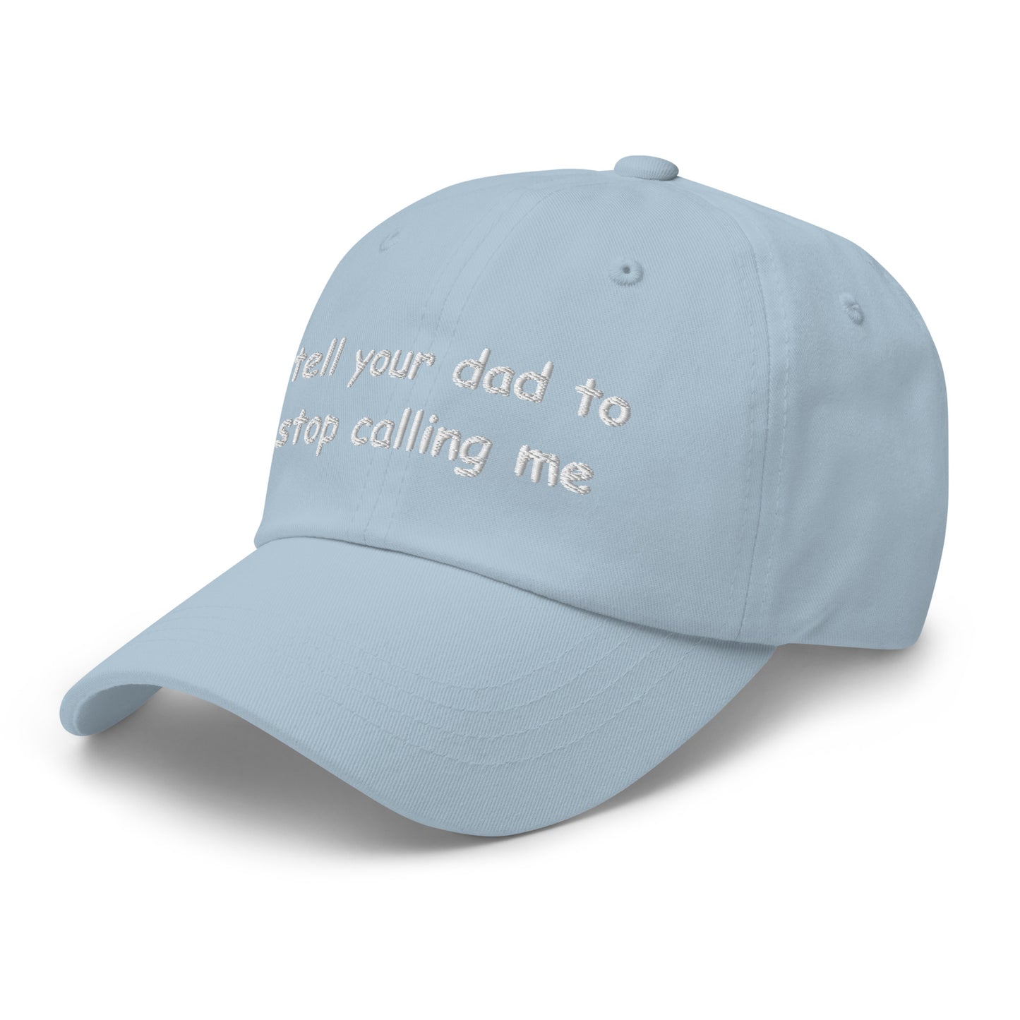 tell your dad to stop calling me Hat