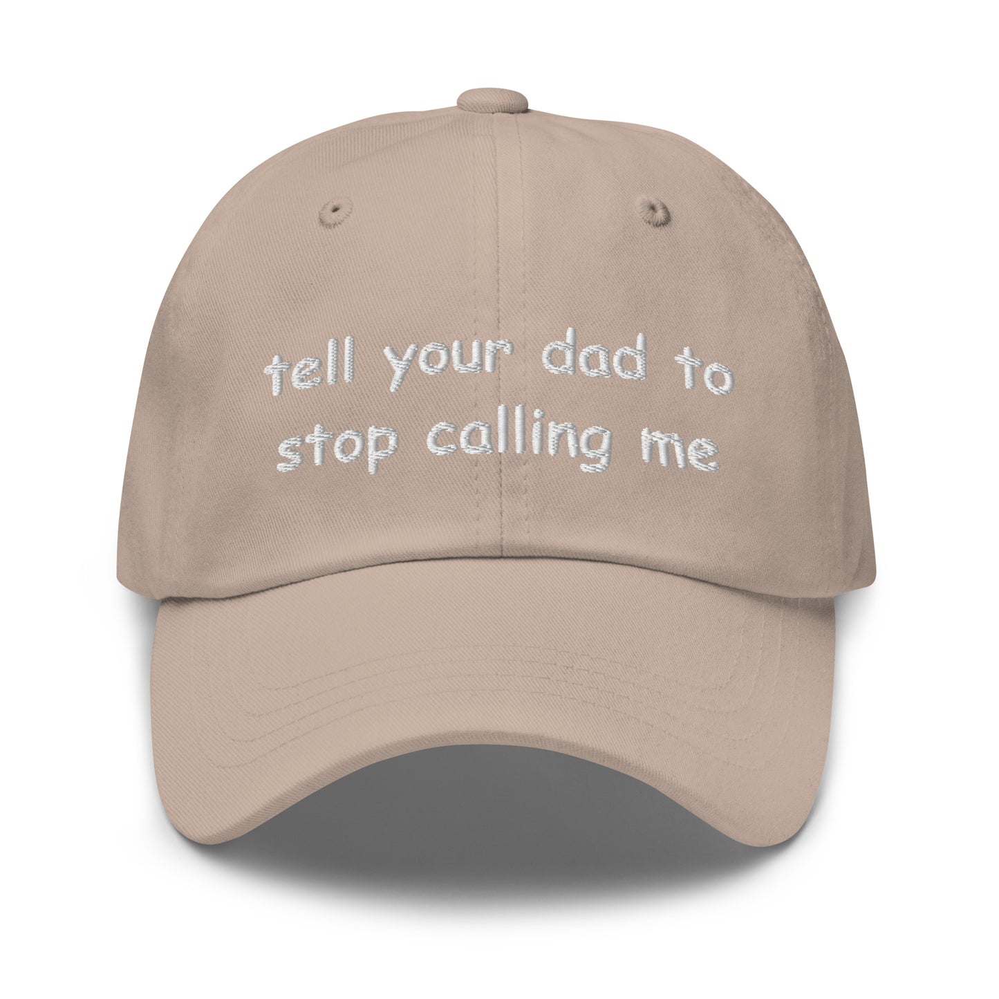 tell your dad to stop calling me Hat