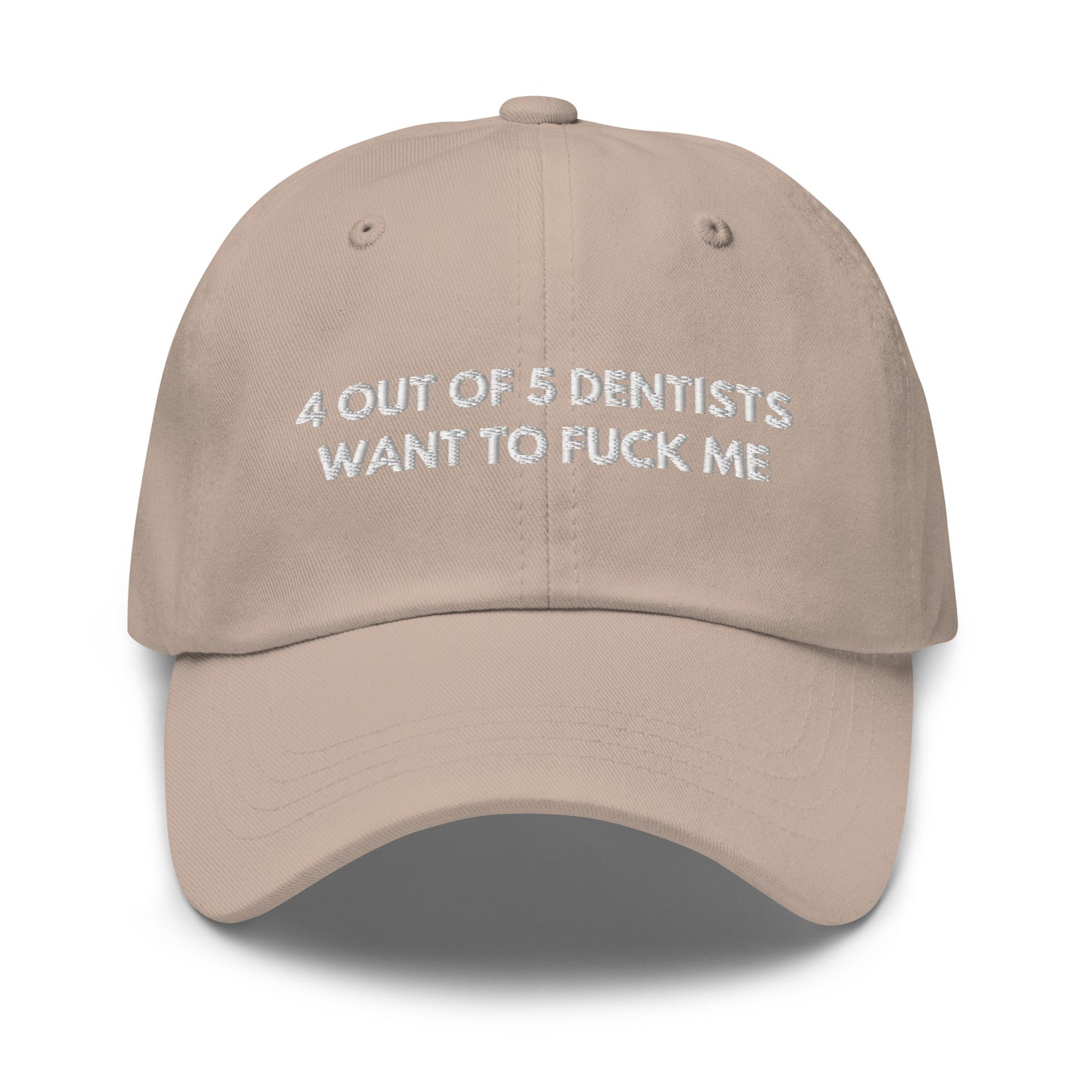 4 out of 5 dentists want to fuck me Hat